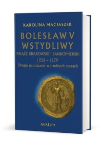 BOLESŁAW V WSTYDLIWY. KSIĄŻĘ KRAKOWSKI I... TW