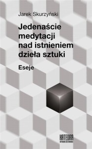 JEDENAŚCIE MEDYTACJI NAD ISTNIENIEM DZIEŁA SZTUKI