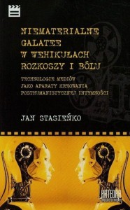 NIEMATERIALNE GALATEE W WEHIKUŁACH ROZKOSZY I BÓLU