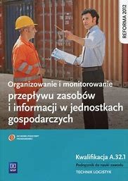 Organizowanie i monitorowanie przepływu zasobów i informacji w jednostkach gospodarczych A.32.1, PODRĘCZNIK używany kat. A