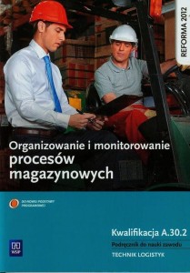 Organizowanie i monitorowanie procesów magazynowych A.30.2, WSIP, PODRĘCZNIK używany kat. A