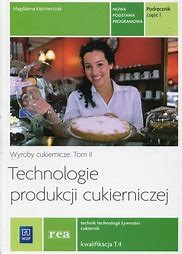 Technologie produkcji cukierniczej  CZ.1 tom 2  T.4 WSIP, PODRĘCZNIK używany kat. A