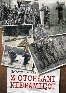 Z OTCHŁANI NIEPAMIĘCI, ROBERT RADZIK