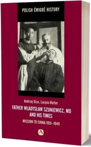 FATHER WŁADYSŁAW SZUNIEWICZ, MD AND HIS TIME