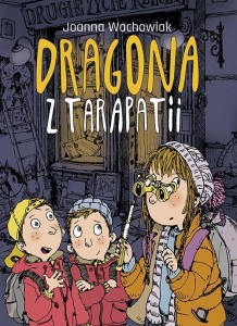 DRAGONA Z TARAPATII, JOANNA WACHOWIAK