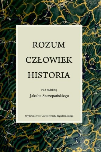 Rozum, człowiek, historia, Jakub Szczepański