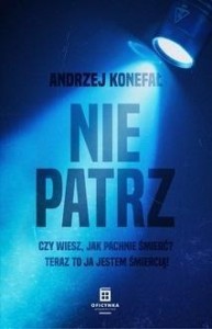 NIE PATRZ, ANDRZEJ KONEFAŁ