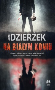 NA BIAŁYM KONIU, ADAM DZIERŻEK