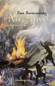 NA ŻYWE KAMIENIE, EWA BURACZEWSKA