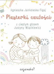 PLASTERKI CZUŁOŚCI, AGNIESZKA JANKOWSKA-FIGAJ