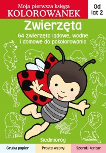 ZWIERZĘTA. MOJA PIERWSZA KSIĘGA KOLOROWANEK