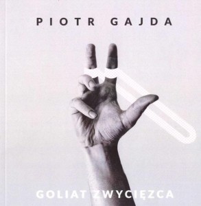GOLIAT ZWYCIĘZCA, PIOTR GAJDA