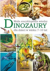 MAŁA ENCYKLOPEDIA WIEDZY. DINOZAURY