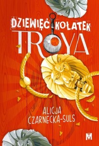 DZIEWIĘĆ KOŁATEK TROYA, ALICJA CZARNECKA-SULS