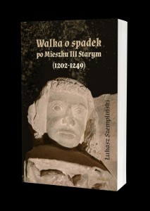 WALKA O SPADEK PO MIESZKU III STARYM (1202-1249)