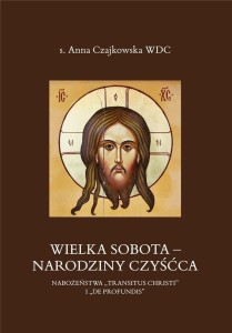 WIELKA SOBOTA. NARODZINY CZYŚĆCA