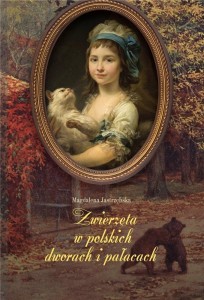 ZWIERZĘTA W POLSKICH DWORACH I PAŁACACH