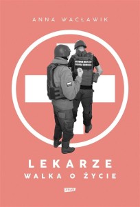 LEKARZE. WALKA O ŻYCIE, ANNA WACŁAWIK