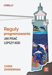 REGUŁY PROGRAMOWANIA. JAK PISAĆ LEPSZY KOD