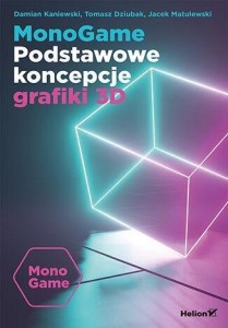 MONOGAME. PODSTAWOWE KONCEPCJE GRAFIKI 3D