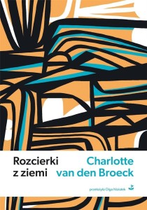 ROZCIERKI Z ZIEMI, CHARLOTTE VAN DEN BROECK