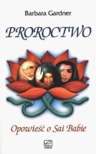PROROCTWO - OPOWIEŚĆ O SAI BABIE, BOB GARDNER