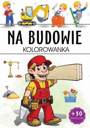 Na budowie kolorowanka, praca zbiorowa