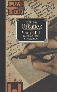 MARIAN EILE. POCZCIWY CYNIK Z PRZEKROJU