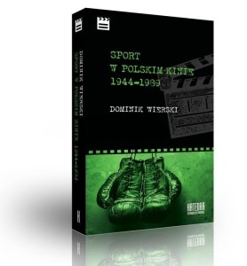 SPORT W POLSKIM KINIE 1944-1989, DOMINIK WIERSKI