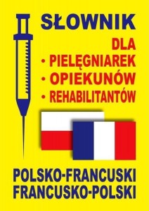 SŁOWNIK DLA PIELĘGNIAREK, OPIEKUNÓW POL-FRANCUSKI