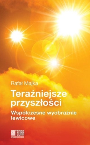 Teraźniejsze przyszłości, Majka Rafał