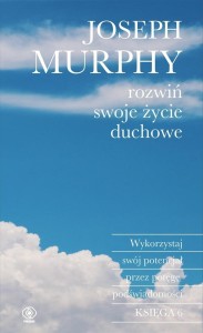 ROZWIŃ SWOJE ŻYCIE DUCHOWE, JOSEPH MURPHY