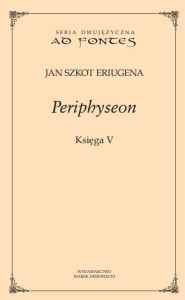 PERIPHYSEON KSIĘGA 5, JAN SZKOT ERIUGENA