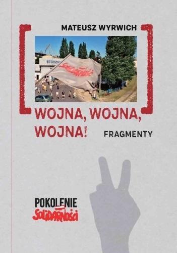 Wojna, wojna, wojna! Fragmenty, Mateusz Wyrwich