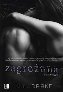 BROKEN TRILOGY T.3 ZAGROŻONA, J.L. DRAKE