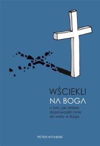 WŚCIEKLI NA BOGA, PETER HITCHENS