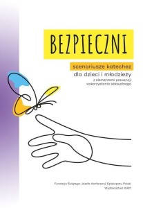 BEZPIECZNI. SCENARIUSZE KATECHEZ DLA DZIECI...