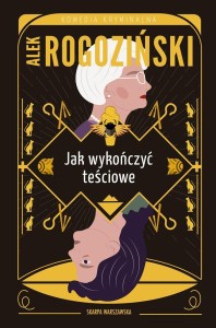 JAK WYKOŃCZYĆ TEŚCIOWE, ALEK ROGOZIŃSKI