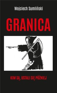 GRANICA. KIM SĄ, USTALI SIĘ PÓŹNIEJ