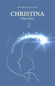 CHRISTINA T.2 WIZJA DOBRA, BERNADETTE VON DREIEN