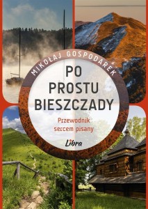 PO PROSTU BIESZCZADY. PRZEWODNIK SERCEM PISANY