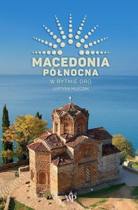 MACEDONIA PÓŁNOCNA. W RYTMIE ORO, JUSTYNA MLECZAK