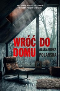 WRÓĆ DO DOMU, ALEKSANDRA POLAŃSKA