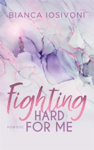 FIGHTING HARD FOR ME, BIANCA IOSIVONI