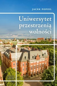 UNIWERSYTET PRZESTRZENIĄ WOLNOŚCI, JACEK POPIEL