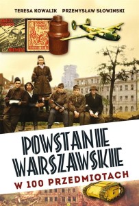POWSTANIE WARSZAWSKIE W 100 PRZEDMIOTACH