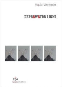 DEPRAWATOR I INNI, MACIEJ WOJTYSZKO