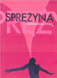 SPRĘŻYNA, BOŻENA BOBA DYGA