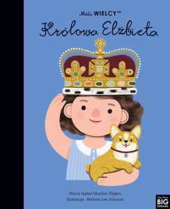 MALI WIELCY. KRÓLOWA ELŻBIETA