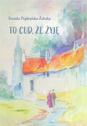 To cud, że żyję, Urszula Prądzyńska-Zaleska